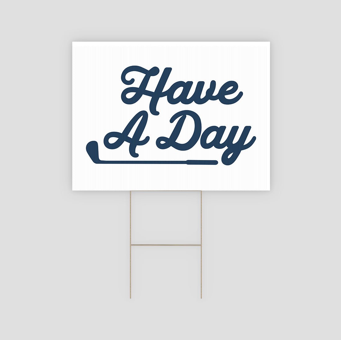 Have A Day Yard Sign - Breezy Golf